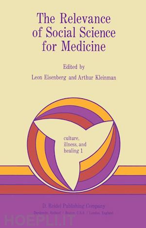 eisenberg l. (curatore); kleinman a. (curatore) - the relevance of social science for medicine