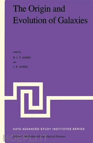jones j.t. (curatore); jones j.e. (curatore) - the origin and evolution of galaxies