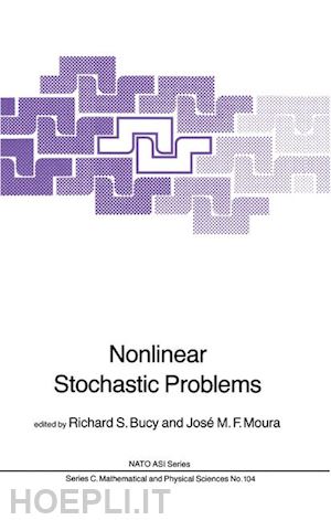 bucy s. (curatore); moura j.m.f (curatore) - nonlinear stochastic problems