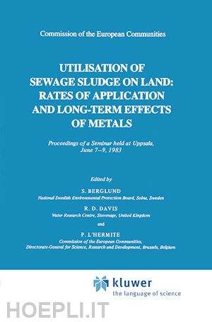 davis r.d. (curatore); l'hermite p. (curatore); berglund s. (curatore) - utilization of sewage sludge on land: rates of application and long-term effects of metals