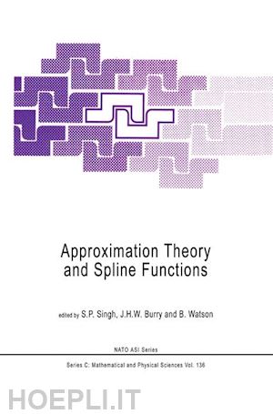 singh s.p. (curatore); burry j.h.w. (curatore); watson b. (curatore) - approximation theory and spline functions