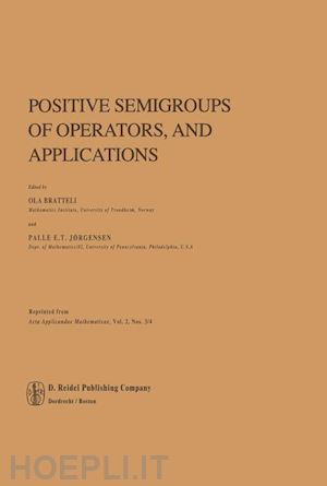 bratteli o. (curatore); jørgensen p.e.t. (curatore) - positive semigroups of operators, and applications