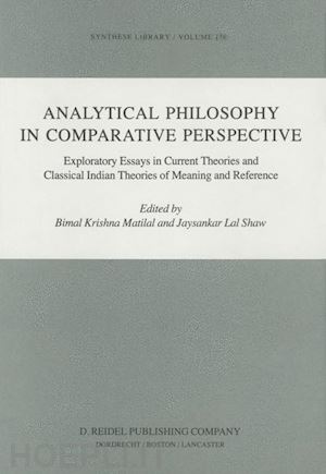 matilal bimal k. (curatore); lal shaw jaysankar (curatore) - analytical philosophy in comparative perspective