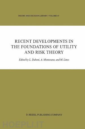 daboni l. (curatore); montesano aldo m. (curatore); lines m. (curatore) - recent developments in the foundations of utility and risk theory