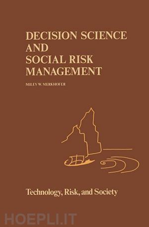 merkhofer m.w - decision science and social risk management