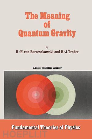 borzeszkowski horst-heino; treder h.j. - the meaning of quantum gravity