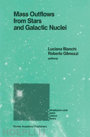 bianchi luciana (curatore); gilmozzi roberto (curatore) - mass outflows from stars and galactic nuclei