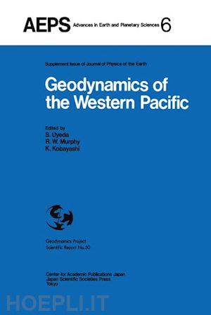 uyeda seiya (curatore); murphy r.w. (curatore); kobayashi kazuo (curatore) - geodynamics of the western pacific