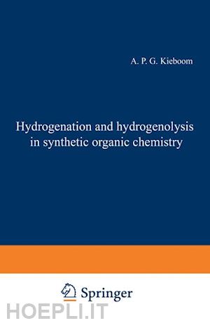 kieboom a.p.g.; van randwijk g. - hydrogenation and hydrogenolysis in synthetic organic chemistry