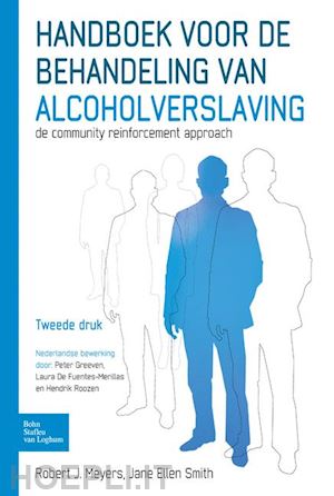 meyers robert j.; smith jane ellen; greeven peter (curatore); defuentes-merillas laura (curatore); roozen hendrik (curatore) - handboek voor de behandeling van alcoholverslaving