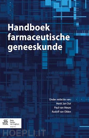 out henk jan (curatore); van meurs paul (curatore); van olden rudolf (curatore) - handboek farmaceutische geneeskunde