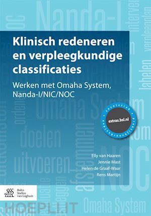 van haaren elly; mast jennie; de graaf-waar helen; martijn rens - klinisch redeneren en verpleegkundige classificaties