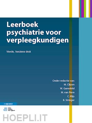 clijsen m. (curatore); garenfeld w. (curatore); van piere m. (curatore); klijs c. (curatore); stringer b. (curatore) - leerboek psychiatrie voor verpleegkundigen