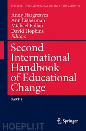 hargreaves andy (curatore); lieberman ann (curatore); fullan michael (curatore); hopkins david (curatore) - second international handbook of educational change