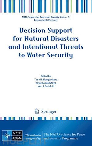 illangasekare tissa (curatore); mahutova katarina (curatore); barich john j. (curatore) - decision support for natural disasters and intentional threats to water security