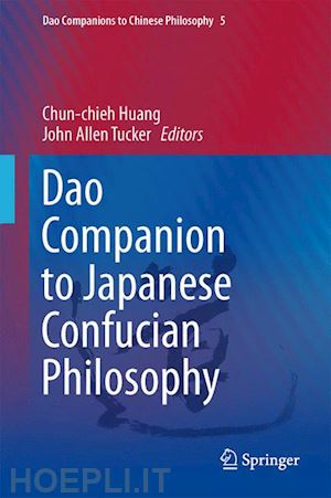 huang chun-chieh (curatore); tucker john allen (curatore) - dao companion to japanese confucian philosophy