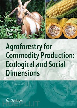 jose shibu (curatore) - agroforestry for commodity production: ecological and social dimensions