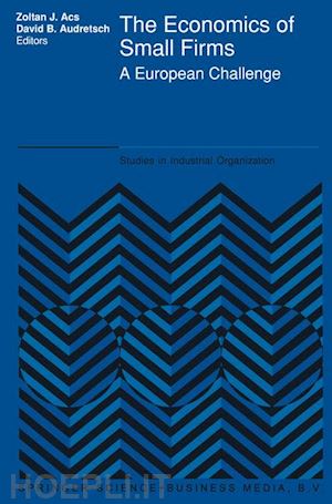 ackermann stephen (curatore); audretsch david b. (curatore) - the economics of small firms