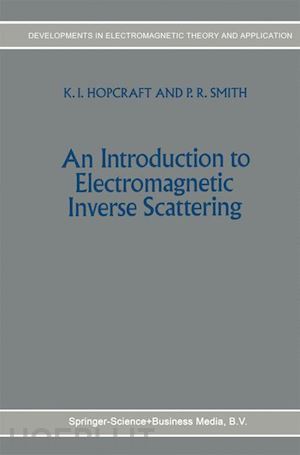 hopcraft k.i.; smith p.r. - an introduction to electromagnetic inverse scattering