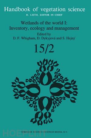 whigham dennis f. (curatore); dykyjová d. (curatore); hejný s. (curatore) - wetlands of the world i: inventory, ecology and management