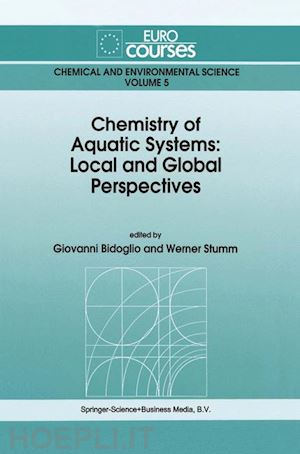 bidoglio giovanni (curatore); stumm werner (curatore) - chemistry of aquatic systems: local and global perspectives