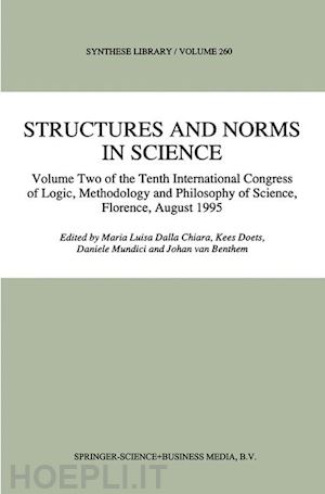 dalla chiara maria luisa (curatore); doets kees (curatore); mundici daniele (curatore); van benthem johan (curatore) - structures and norms in science