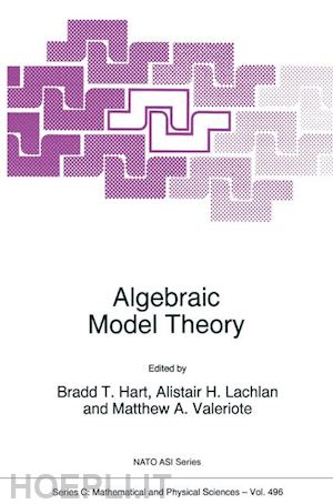 hart bradd t. (curatore); lachlan a. (curatore); valeriote matthew a. (curatore) - algebraic model theory