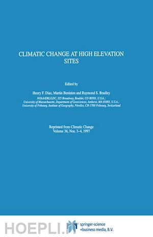 diaz henry f. (curatore); beniston martin (curatore); bradley raymond s. (curatore) - climatic change at high elevation sites