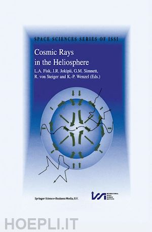 fisk l.a. (curatore); jopikii j.r. (curatore); simnett g.m. (curatore); von steiger rudolf (curatore); wenzel k.-p. (curatore) - cosmic rays in the heliosphere