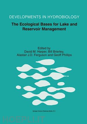 harper david m. (curatore); brierley bill (curatore); ferguson alastair j.d. (curatore); phillips geoff (curatore) - the ecological bases for lake and reservoir management