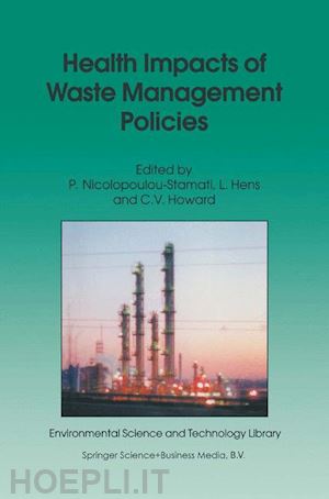 nicolopoulou-stamati polyxeni (curatore); hens luc (curatore); howard vyvyan c. (curatore) - health impacts of waste management policies