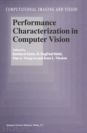 klette reinhard (curatore); stiehl h. siegfried (curatore); viergever max a. (curatore); vincken koen l. (curatore) - performance characterization in computer vision