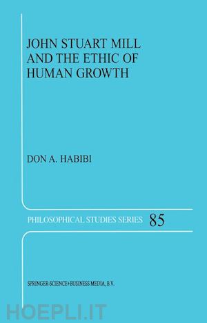 habibi d.a. - john stuart mill and the ethic of human growth