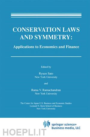 sato ryuzo (curatore); ramachandran rama v. (curatore) - conservation laws and symmetry: applications to economics and finance