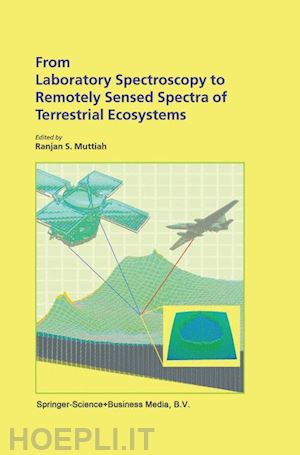 muttiah ranjan s. (curatore) - from laboratory spectroscopy to remotely sensed spectra of terrestrial ecosystems