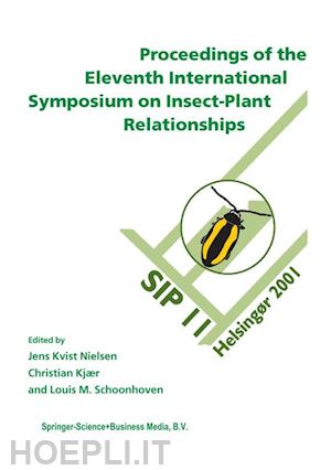 nielsen jens kvist (curatore); kjær christian (curatore); schoonhoven louis m. (curatore) - proceedings of the 11th international symposium on insect-plant relationships