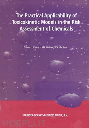 krüse j. (curatore); verhaar h. (curatore); de raat w.k. (curatore) - the practical applicability of toxicokinetic models in the risk assessment of chemicals