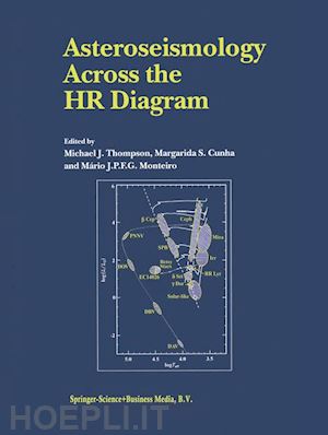 thompson michael j. (curatore); cunha margarida s. (curatore); monteiro mário j.p.f.g. (curatore) - asteroseismology across the hr diagram