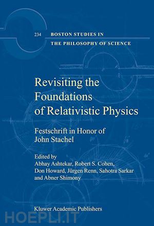 ashtekar abhay (curatore); cohen robert s. (curatore); howard don (curatore); renn j. (curatore); sarkar s. (curatore); shimony a. (curatore) - revisiting the foundations of relativistic physics