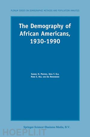 preston s.h.; elo i.t.; hill mark e.; rosenwaike ira - the demography of african americans 1930–1990