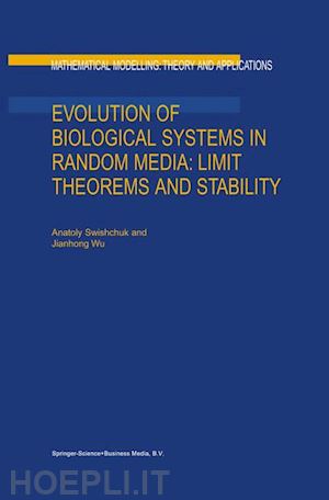 swishchuk anatoly; jianhong wu - evolution of biological systems in random media: limit theorems and stability