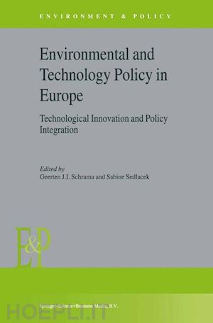 schrama g.j. (curatore); sedlacek s. (curatore) - environmental and technology policy in europe