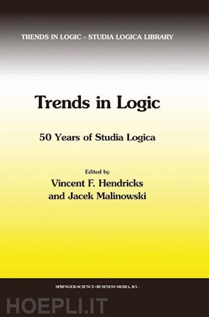 hendricks vincent f. (curatore); malinowski jacek (curatore) - trends in logic