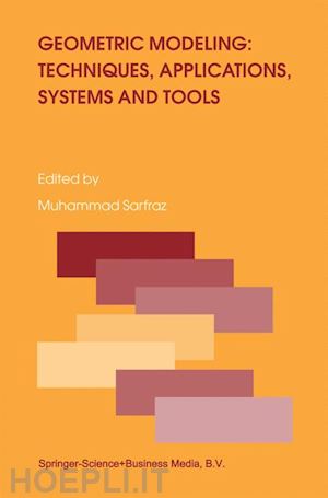 sarfraz muhammad (curatore) - geometric modeling: techniques, applications, systems and tools
