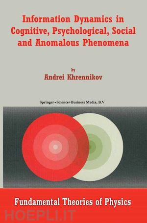 khrennikov andrei y. - information dynamics in cognitive, psychological, social, and anomalous phenomena