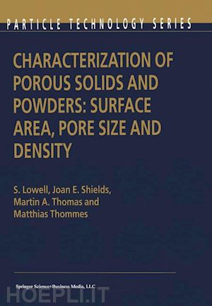 lowell s.; shields joan e.; thomas martin a.; thommes matthias - characterization of porous solids and powders: surface area, pore size and density