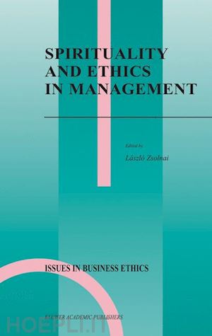 zsolnai lászló (curatore) - spirituality and ethics in management