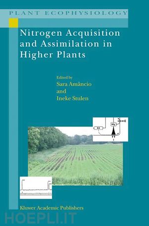 amancio sara (curatore); stulen ineke (curatore) - nitrogen acquisition and assimilation in higher plants