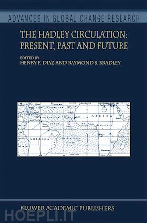 diaz henry f. (curatore); bradley raymond s. (curatore) - the hadley circulation: present, past and future