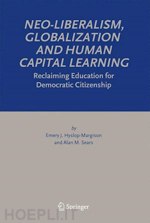 hyslop-margison emery j.; sears alan m. - neo-liberalism, globalization and human capital learning